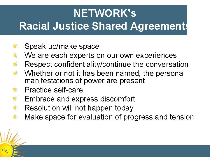 NETWORK’s Racial Justice Shared Agreements Speak up/make space We are each experts on our