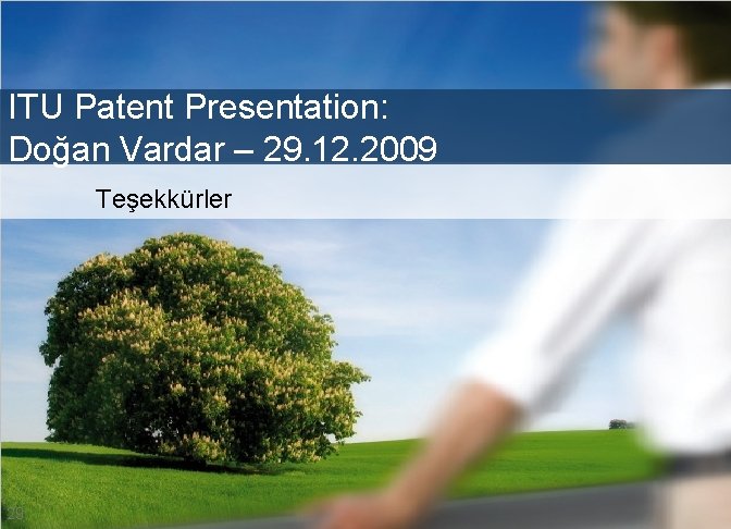 Header of section ITU Patent Presentation: Doğan Vardar – 29. 12. 2009 Teşekkürler 29