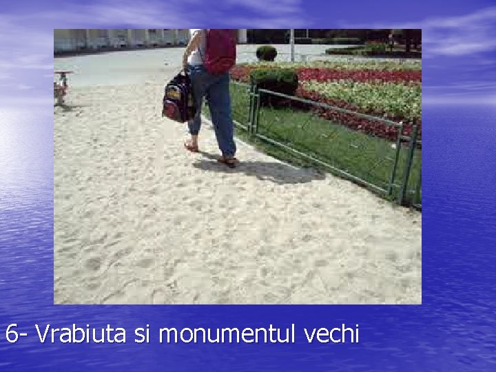 6 - Vrabiuta si monumentul vechi 