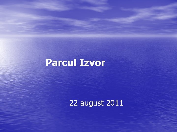 Parcul Izvor 22 august 2011 