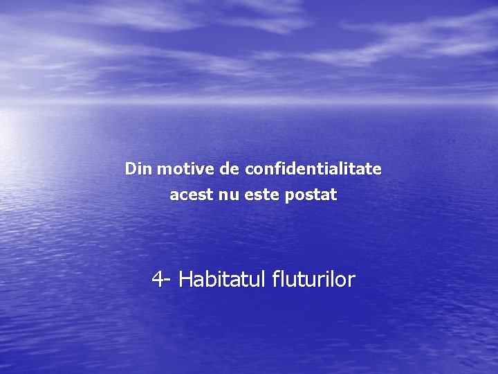 Din motive de confidentialitate acest nu este postat 4 - Habitatul fluturilor 