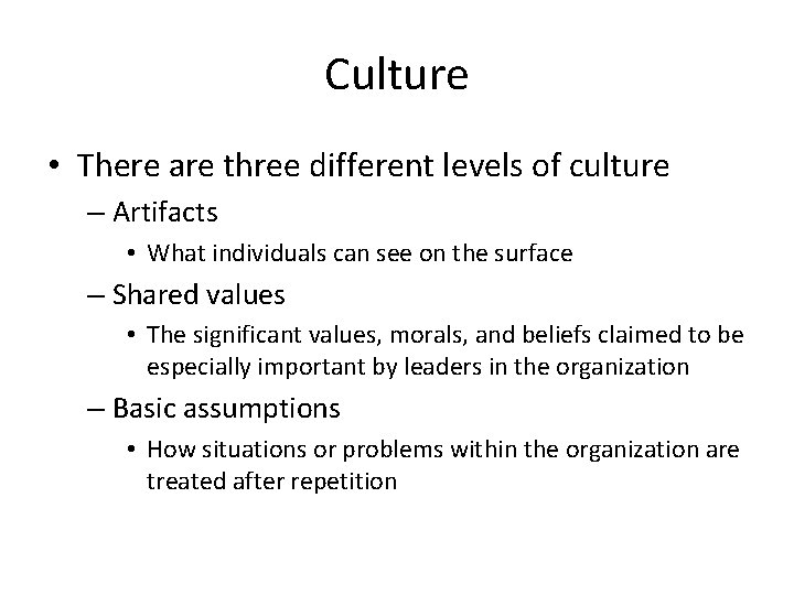 Culture • There are three different levels of culture – Artifacts • What individuals