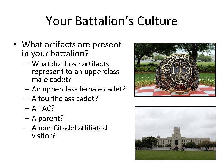 Your Battalion’s Culture • What artifacts are present in your battalion? – What do