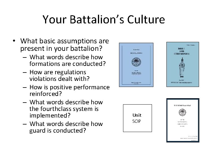 Your Battalion’s Culture • What basic assumptions are present in your battalion? – What