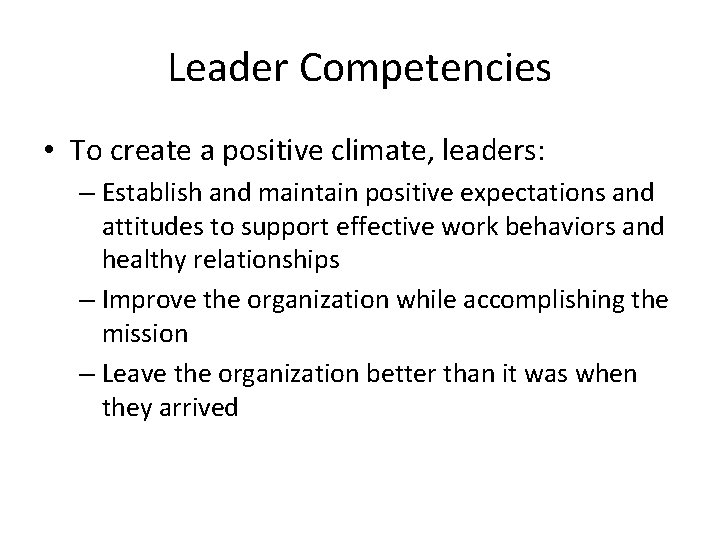 Leader Competencies • To create a positive climate, leaders: – Establish and maintain positive