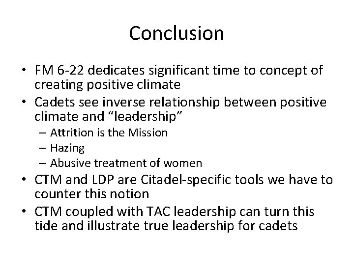 Conclusion • FM 6 -22 dedicates significant time to concept of creating positive climate