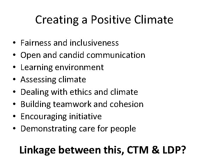 Creating a Positive Climate • • Fairness and inclusiveness Open and candid communication Learning