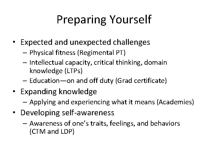 Preparing Yourself • Expected and unexpected challenges – Physical fitness (Regimental PT) – Intellectual