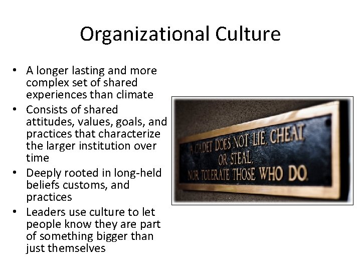 Organizational Culture • A longer lasting and more complex set of shared experiences than