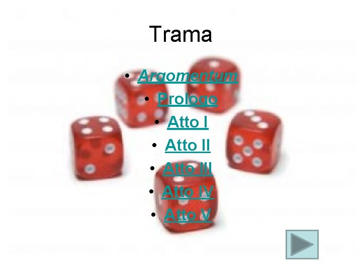Trama • Argomentum • Prologo • Atto III • Atto IV • Atto V