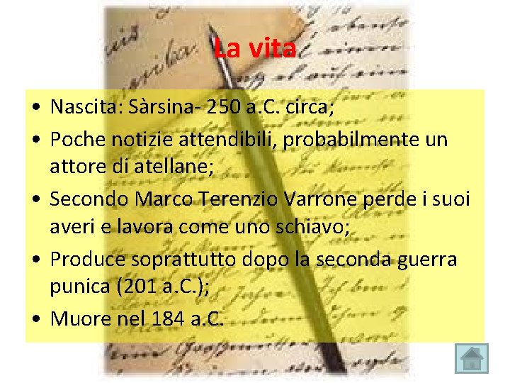 La vita • Nascita: Sàrsina- 250 a. C. circa; • Poche notizie attendibili, probabilmente