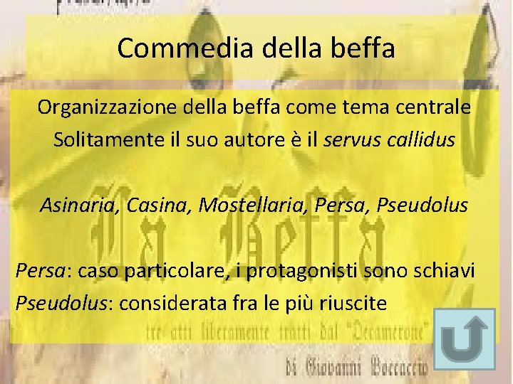 Commedia della beffa Organizzazione della beffa come tema centrale Solitamente il suo autore è