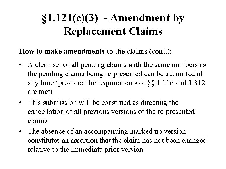 § 1. 121(c)(3) - Amendment by Replacement Claims How to make amendments to the