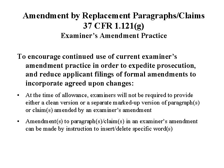 Amendment by Replacement Paragraphs/Claims 37 CFR 1. 121(g) Examiner’s Amendment Practice To encourage continued