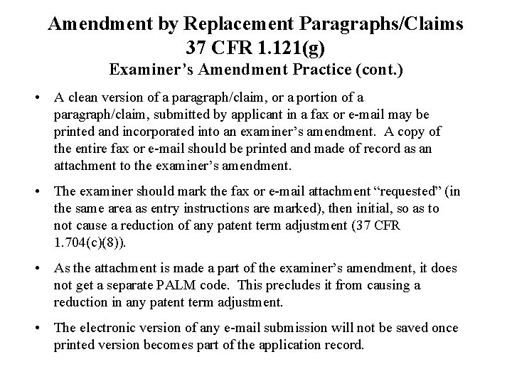 Amendment by Replacement Paragraphs/Claims 37 CFR 1. 121(g) Examiner’s Amendment Practice (cont. ) •
