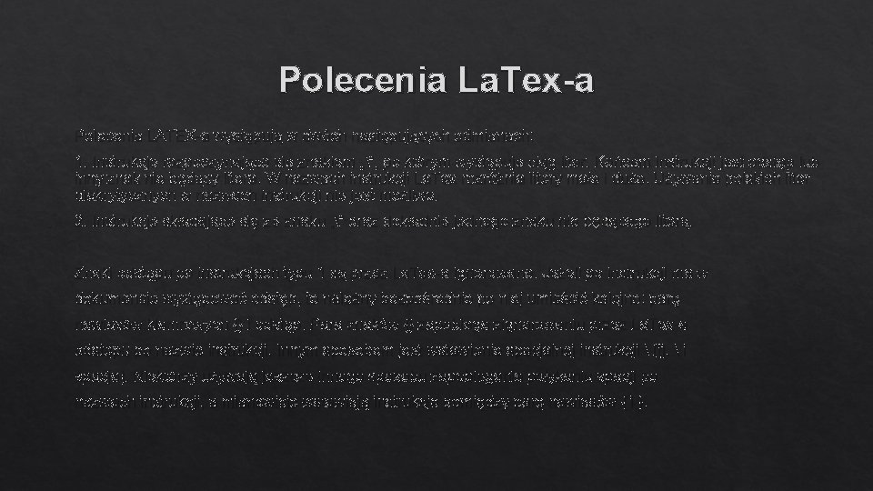 Polecenia La. Tex-a Polecenia LATEX-a występują w dwóch następujących odmianach: 1. Instrukcje rozpoczynające się