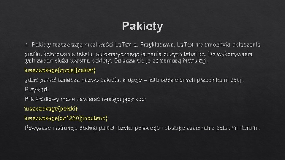 Pakiety rozszerzają możliwości La. Tex-a. Przykładowo, La. Tex nie umożliwia dołączania grafiki, kolorowania tekstu, Pakiety rozszerzają możliwości La. Tex-a. Przykładowo, La. Tex nie umożliwia dołączania grafiki, kolorowania tekstu,