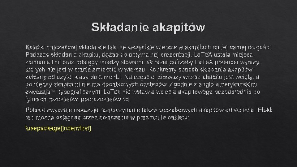 Składanie akapitów Książki najczęściej składa się tak, ze wszystkie wiersze w akapitach są tej