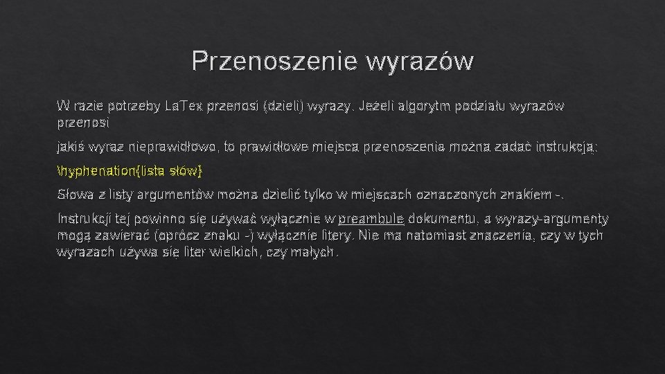 Przenoszenie wyrazów W razie potrzeby La. Tex przenosi (dzieli) wyrazy. Jeżeli algorytm podziału wyrazów