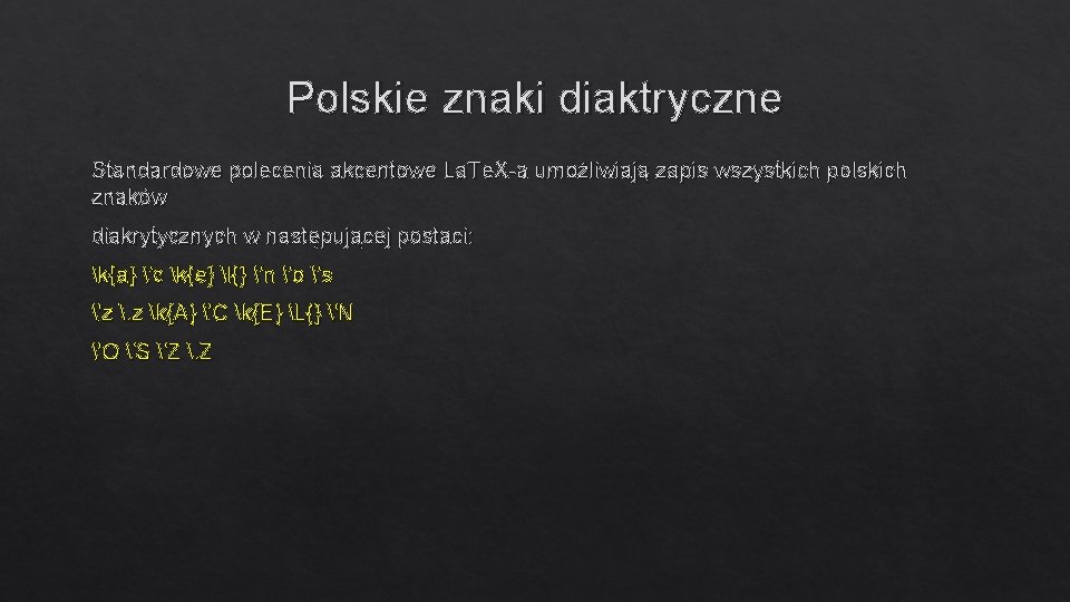 Polskie znaki diaktryczne Standardowe polecenia akcentowe La. Te. X-a umożliwiają zapis wszystkich polskich znaków