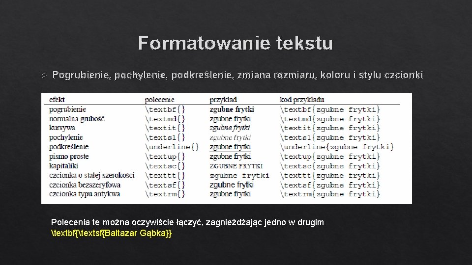 Formatowanie tekstu Pogrubienie, pochylenie, podkreślenie, zmiana rozmiaru, koloru i stylu czcionki Polecenia te można