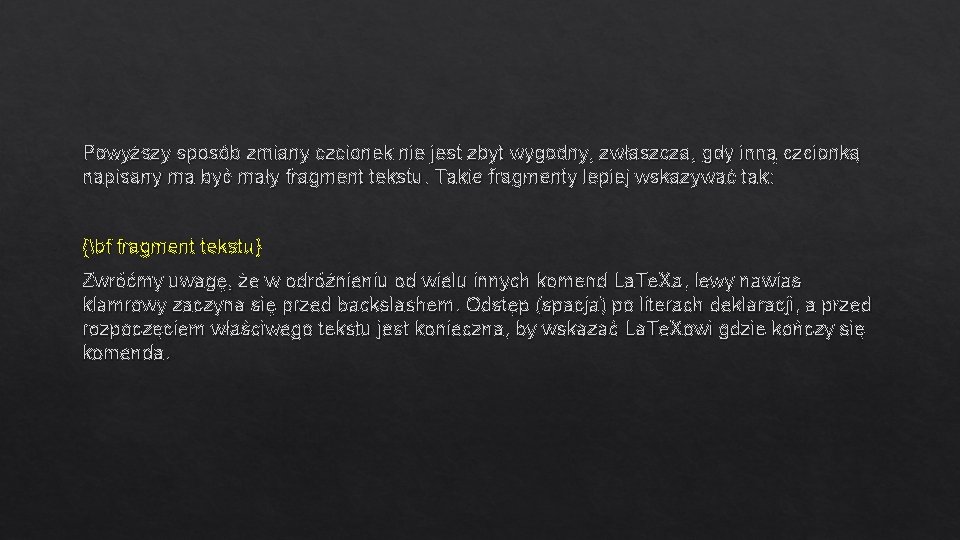 Powyższy sposób zmiany czcionek nie jest zbyt wygodny, zwłaszcza, gdy inną czcionką napisany ma Powyższy sposób zmiany czcionek nie jest zbyt wygodny, zwłaszcza, gdy inną czcionką napisany ma