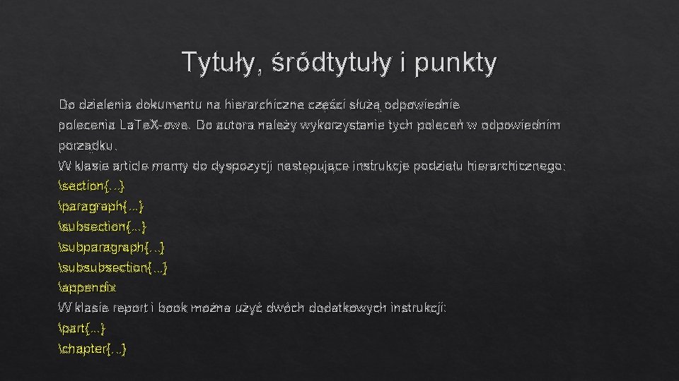 Tytuły, śródtytuły i punkty Do dzielenia dokumentu na hierarchiczne części służą odpowiednie polecenia La.