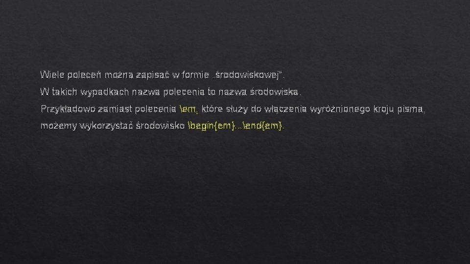 Wiele poleceń można zapisać w formie „środowiskowej”. W takich wypadkach nazwa polecenia to nazwa Wiele poleceń można zapisać w formie „środowiskowej”. W takich wypadkach nazwa polecenia to nazwa