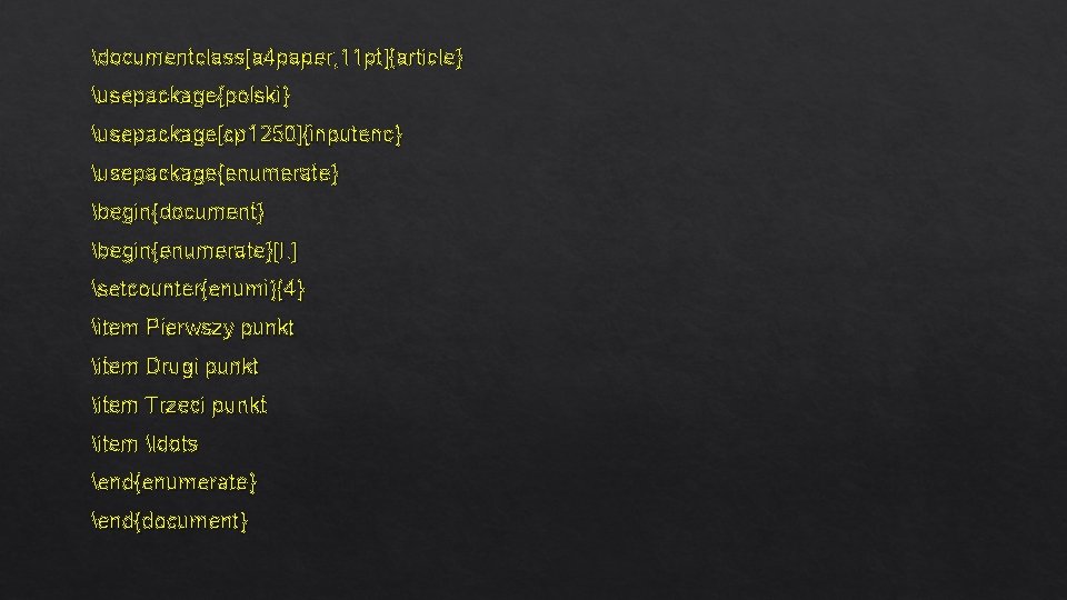 documentclass[a 4 paper, 11 pt]{article} usepackage{polski} usepackage[cp 1250]{inputenc} usepackage{enumerate} begin{document} begin{enumerate}[I. ] setcounter{enumi}{4} item