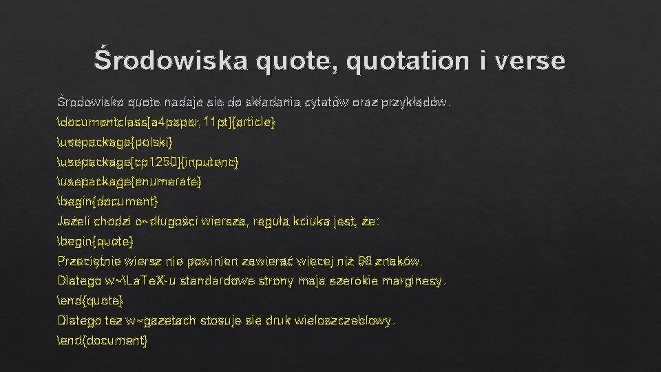 Środowiska quote, quotation i verse Środowisko quote nadaje się do składania cytatów oraz przykładów.