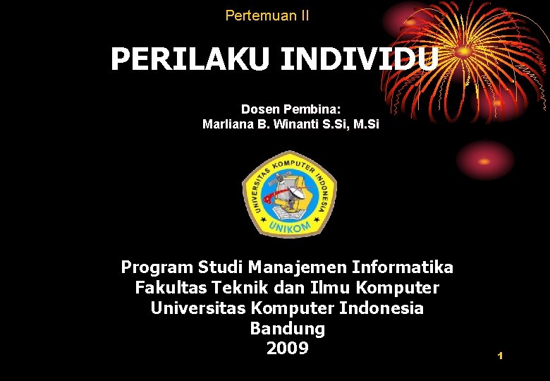Pertemuan II PERILAKU INDIVIDU Dosen Pembina: Marliana B. Winanti S. Si, M. Si Program