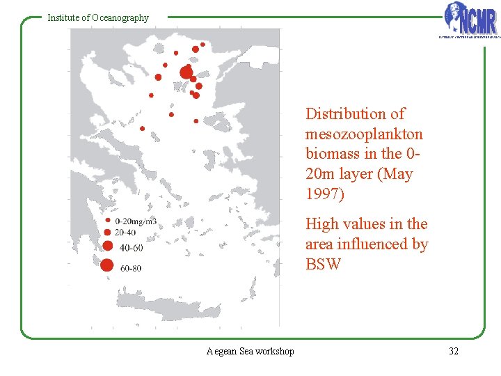 Institute of Oceanography NATIONAL CENTRE FOR MARINE RESEARCH Distribution of mesozooplankton biomass in the Institute of Oceanography NATIONAL CENTRE FOR MARINE RESEARCH Distribution of mesozooplankton biomass in the