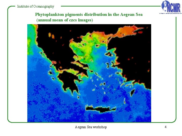 Institute of Oceanography Phytoplankton pigments distribution in the Aegean Sea (annual mean of czcs Institute of Oceanography Phytoplankton pigments distribution in the Aegean Sea (annual mean of czcs