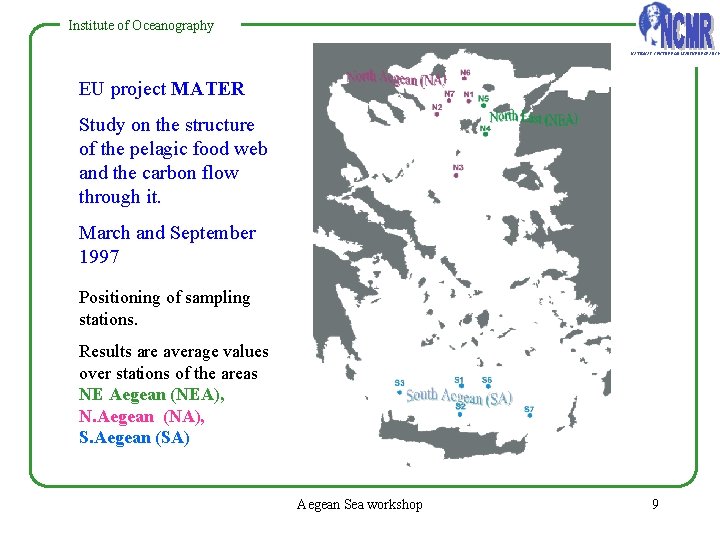 Institute of Oceanography NATIONAL CENTRE FOR MARINE RESEARCH EU project MATER Study on the Institute of Oceanography NATIONAL CENTRE FOR MARINE RESEARCH EU project MATER Study on the
