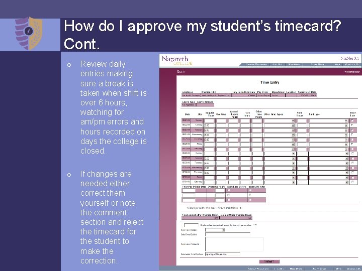 How do I approve my student’s timecard? Cont. o Review daily entries making sure