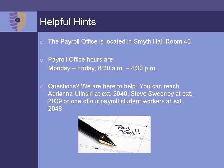 Helpful Hints o The Payroll Office is located in Smyth Hall Room 40 o