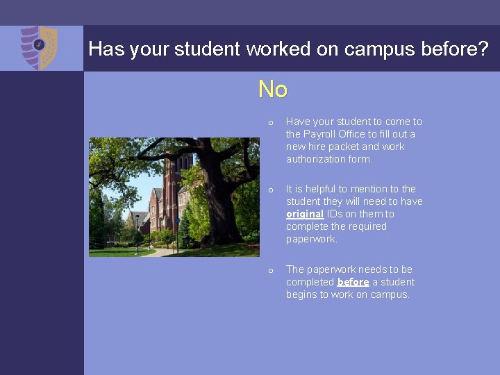 Has your student worked on campus before? No o Have your student to come