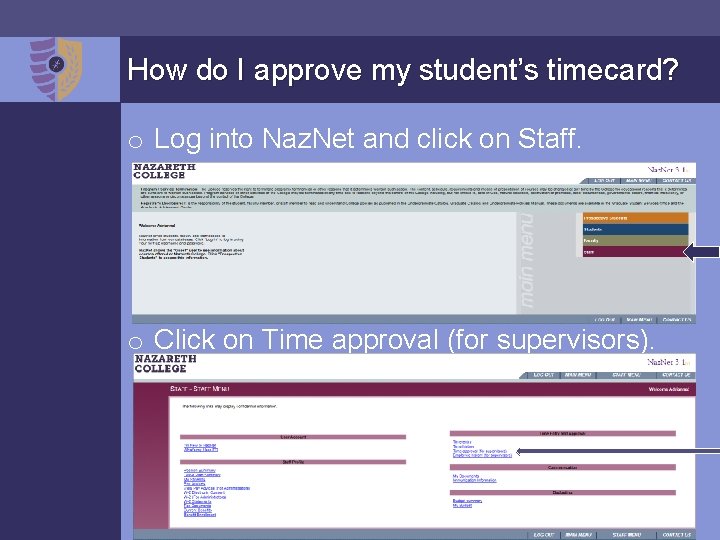 How do I approve my student’s timecard? o Log into Naz. Net and click