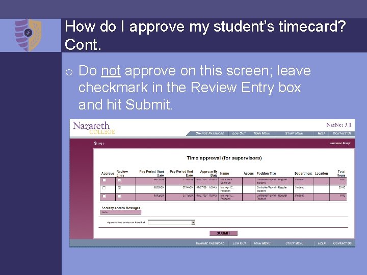 How do I approve my student’s timecard? Cont. o Do not approve on this