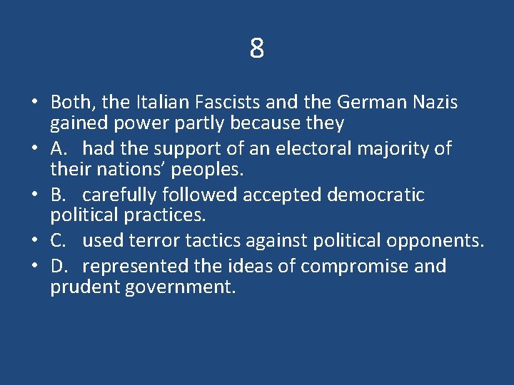 8 • Both, the Italian Fascists and the German Nazis gained power partly because