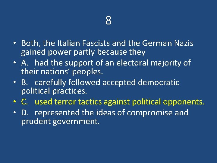 8 • Both, the Italian Fascists and the German Nazis gained power partly because
