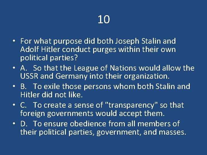 10 • For what purpose did both Joseph Stalin and Adolf Hitler conduct purges