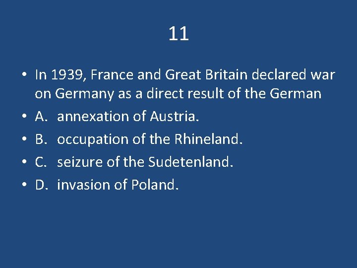11 • In 1939, France and Great Britain declared war on Germany as a
