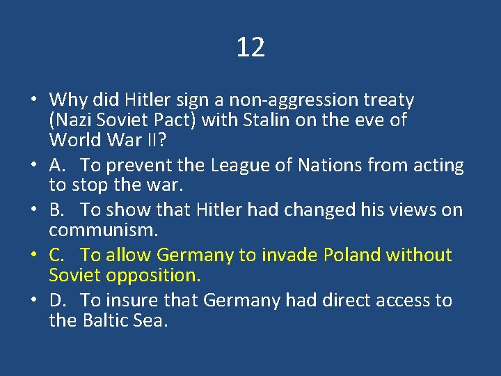 12 • Why did Hitler sign a non-aggression treaty (Nazi Soviet Pact) with Stalin