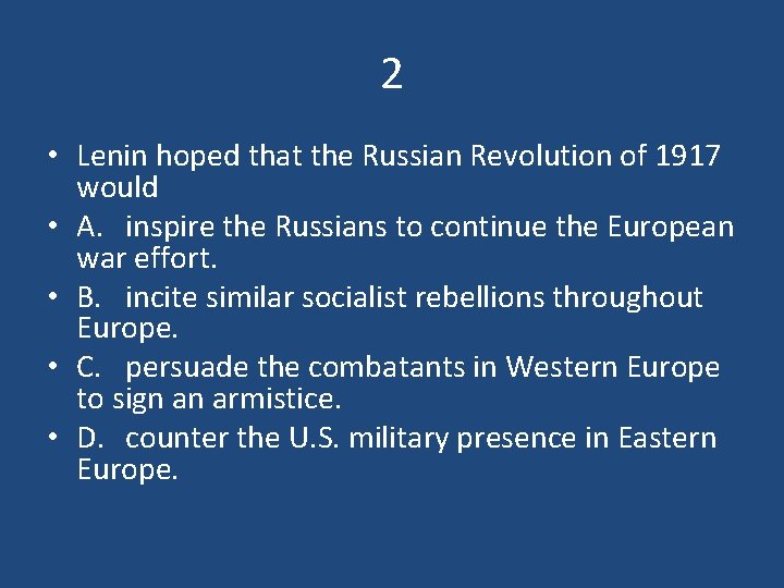 2 • Lenin hoped that the Russian Revolution of 1917 would • A. inspire