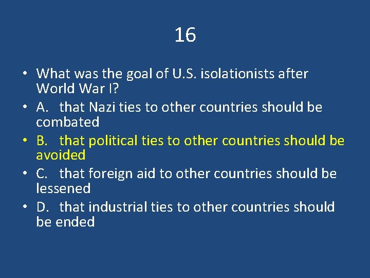 16 • What was the goal of U. S. isolationists after World War I?