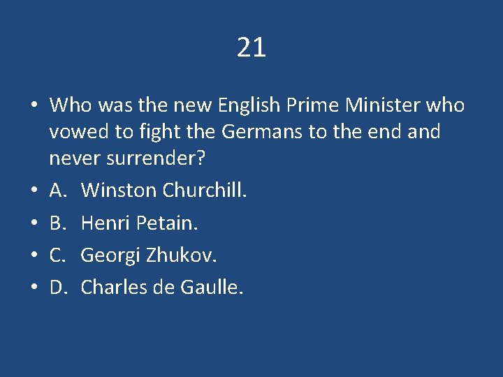 21 • Who was the new English Prime Minister who vowed to fight the