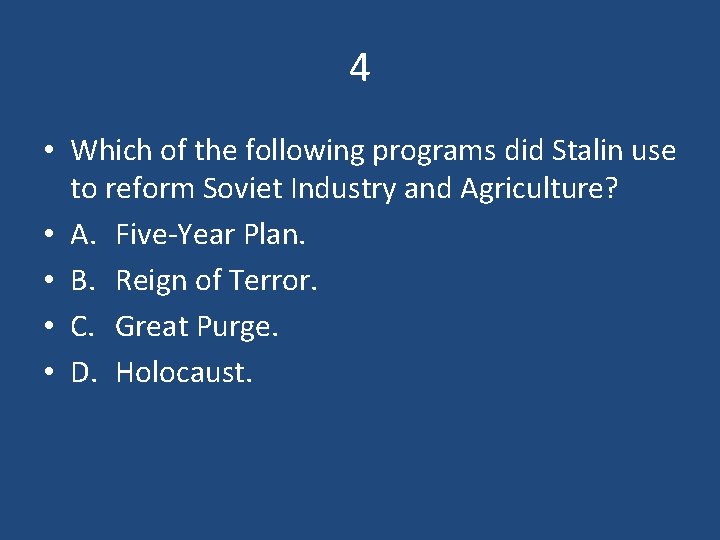 4 • Which of the following programs did Stalin use to reform Soviet Industry