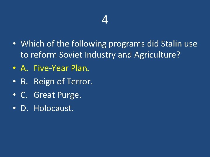 4 • Which of the following programs did Stalin use to reform Soviet Industry