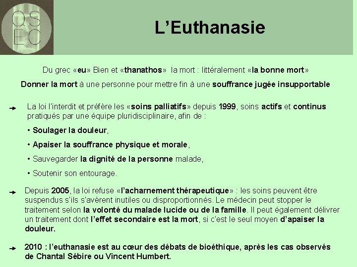 L’Euthanasie Du grec «eu» Bien et «thanathos» la mort : littéralement «la bonne mort»